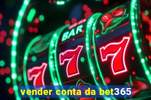 vender conta da bet365